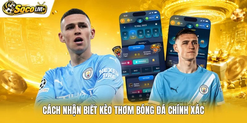 Cách nhận biết kèo thơm bóng đá chính xác