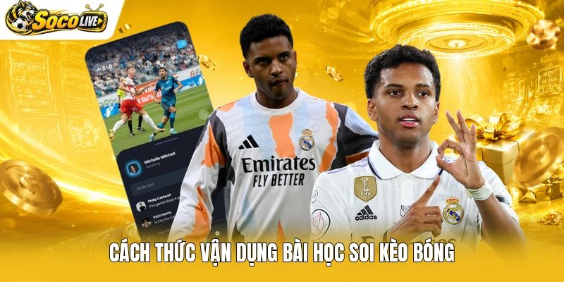 Cách thức vận dụng bài học soi kèo bóng