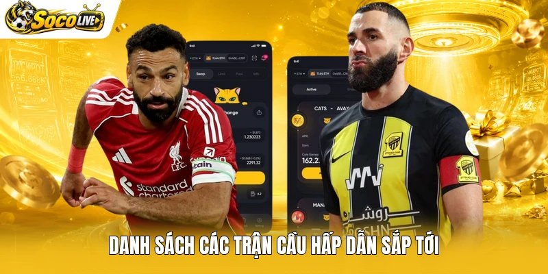 Danh sách các trận cầu hấp dẫn sắp tới