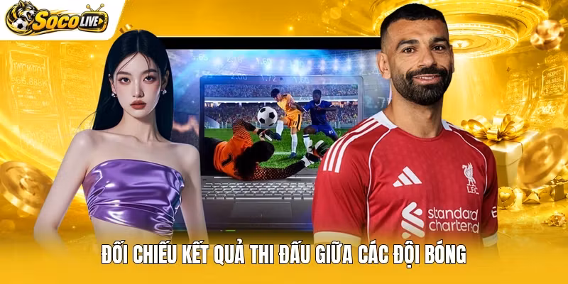 Đối chiếu kết quả thi đấu giữa các đội bóng