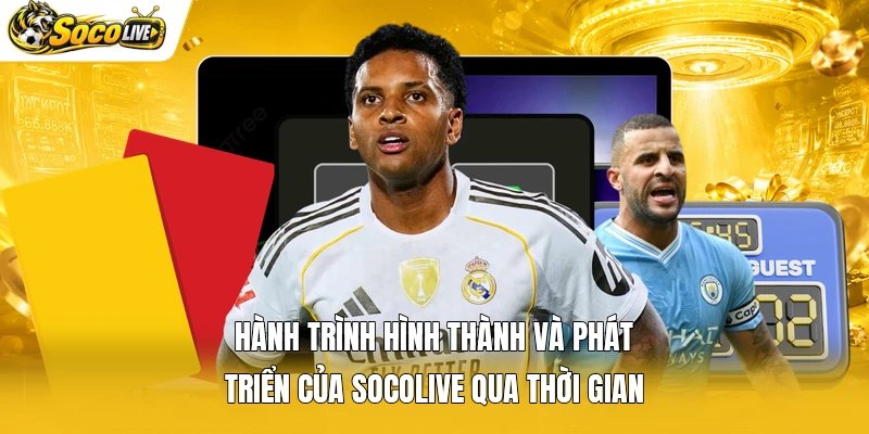 Hành trình hình thành và phát triển của Socolive qua thời gian