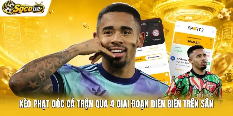 Kèo Phạt Góc Cả Trận Qua 4 Giai Đoạn Diễn Biến Trên Sân