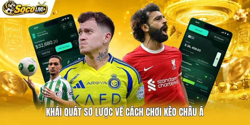 Khái quát sơ lược về cách chơi kèo châu Á