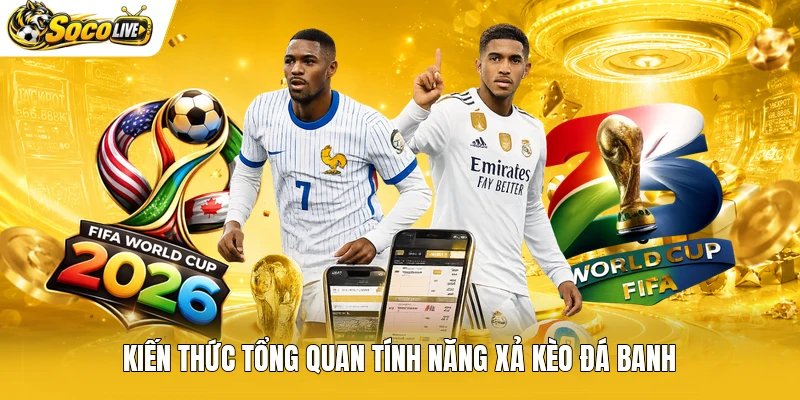 Kiến thức tổng quan tính năng xả kèo đá banh