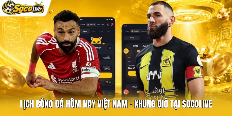 Lịch Bóng Đá Hôm Nay Việt Nam - Khung Giờ Tại Socolive