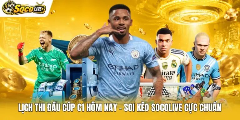 Lịch Thi Đấu Cúp C1 Hôm Nay - Soi Kèo Socolive Cực Chuẩn