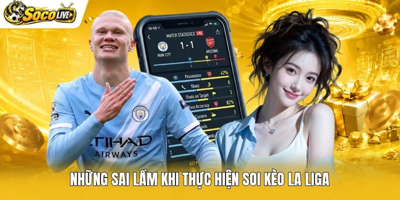 Những sai lầm khi thực hiện soi kèo La Liga