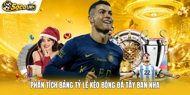Phân tích bảng tỷ lệ kèo bóng đá Tây Ban Nha