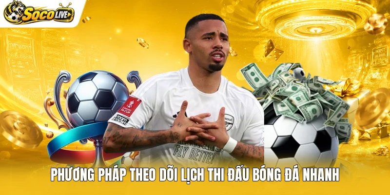Phương pháp theo dõi lịch thi đấu bóng đá nhanh