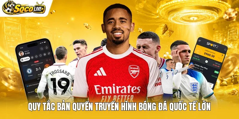 Quy tắc bản quyền truyền hình bóng đá quốc tế lớn
