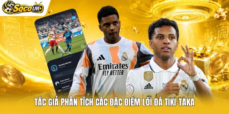 Tác giả phân tích các đặc điểm lối đá Tiki-taka