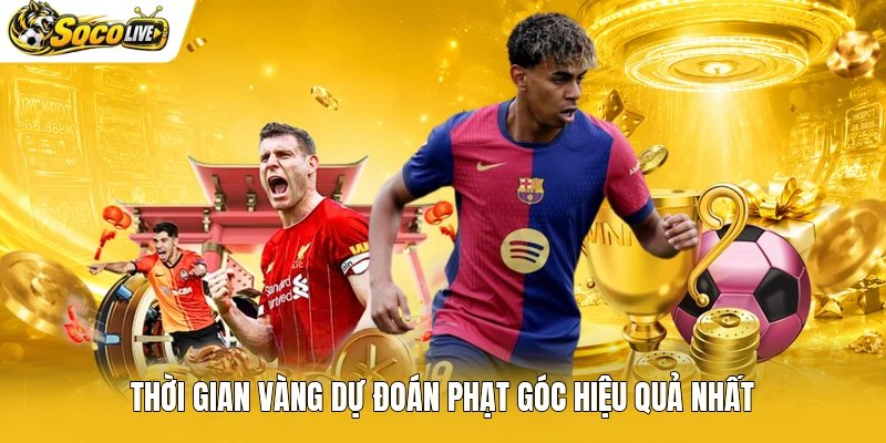 Thời gian vàng dự đoán phạt góc hiệu quả nhất