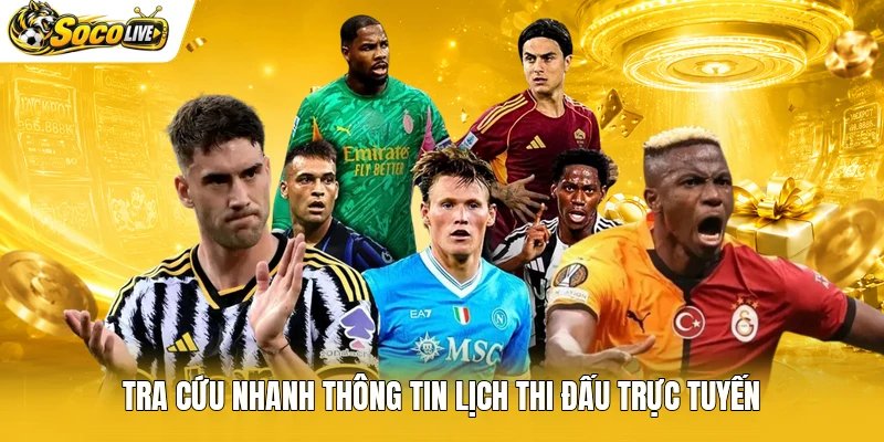 Tra cứu nhanh thông tin lịch thi đấu trực tuyến