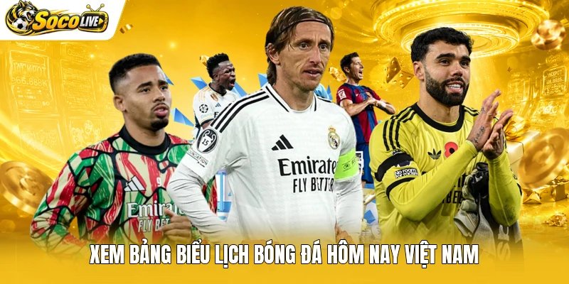 Xem bảng biểu lịch bóng đá hôm nay Việt Nam